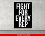 Fight For Every Rep Vinyl Banner Motivational Wall Art for Gym Decor Inspirational Poster for Home Office Garage Custom Sign