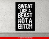 Motivational Quote Vinyl Banner, Sweat Like a Beast Not a Bitch, Fitness Gym Decor, Home Gym Wall Art, Inspirational Banner, Custom Garage
