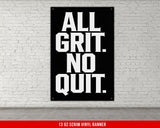 All Grit No Quit Vinyl Banner Motivational Quote Gym Wall Art Inspirational Weightlifting Decor Custom Fitness Home Decor