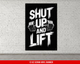 Shut Up and Lift Vinyl Banner Gym Decor Motivational Quote Weightlifting Wall Art Fitness Inspiration Workout Motivation