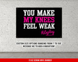 a sign that says you make my knees feel weak