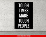 Tough Times Make Tough People Banner, Motivational Quote Banner, Inspirational Wall Art, Home Gym Decor, Workout Motivation