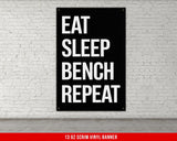 Eat Sleep Bench Repeat Vinyl Banner Wall Art Motivation Fitness Gym Decor Workout Room Garage Gyms Inspirational Poster