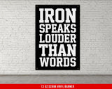 Iron Speaks Louder Than Words Vinyl Banner, Home Gym Decor, Motivational Quote, Weightlifting Wall Art, Fitness Inspiration