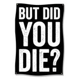But Did You Die Banner, Funny Motivational Wall Art, Humorous Quote Poster, Inspirational Home Decor, Witty Office Sign, Gym Art Print