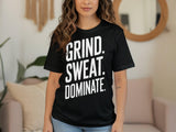 Grind Sweat Dominate T-Shirt, Motivational Gym Shirt, Workout Tee, Fitness Apparel, Inspirational Quote Shirt, Unisex Graphic Tee