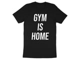 Gym Is Home T-Shirt, Motivational Workout Tee, Fitness Enthusiast Gift, Athletic Apparel, Gym Lover Shirt