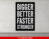 Bigger Better Faster Stronger Banner