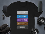 Keep Rolling Until The Belt Turns Black Shirt, Motivational Gym T-Shirt, Fitness Workout Tee, Martial Arts Training Top