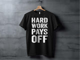 Hard Work Pays Off T-Shirt, Motivational Tee Shirt, Inspirational Quote Shirt, Fitness Gym Wear, Workout Clothing, Casual Streetwear