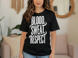 Blood Sweat Respect T-Shirt, Motivational Shirt, Workout Apparel, Gym Shirt, Fitness Tee, Athletic Wear, Inspirational Top