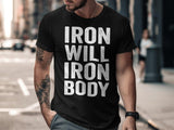 Iron Will Iron Body T-Shirt, Motivational Fitness Shirt, Mens Workout Tee, Gym Enthusiast Gift, Athletic Apparel, Strong Body Training