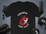Shrimpin Ain't Easy Funny Lobster T-Shirt, Seafood Lovers Tee, Hilarious Nautical Theme Shirt, Crustacean Humor Gift