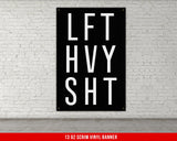 Lft Hvy Sht Banner - Home Gym Decor - Large Motivational Quote Wall Art - Weightlifting - Sports Inspiration