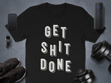 Get Shit Done Workout T Shirt, Motivational Gym Shirt, Fitness Enthusiast Gift, Gym Lover Apparel, Exercise Inspiration Tee