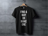 Motivational Quote T-Shirt, Inspirational Graphic Tee, Find A Way Or Make One Shirt, Positive Message Unisex T-Shirt, Unique Gift Idea