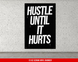 Hustle Until It Hurts Vinyl Banner Motivational Quote Wall Art Home Gym Decor Fitness Powerlifting Inspirational Custom