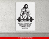 Father Forgive Me Banner - Home Gym Decor - Large Motivational Quote Wall Art - Garage - Funny Jesus
