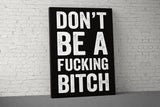 Don't Be A Bitch Canvas - Home Gym Decor - Large Motivational Quote Wall Art - Weightlifting Fitness - Sports Inspiration