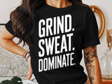 Grind Sweat Dominate Shirt, Motivational Workout Tee, Fitness Gym Apparel, Inspirational Exercise T-Shirt, Activewear Gift for Athletes