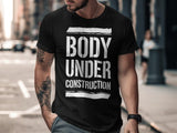 Body Under Construction Shirt, Gym Motivation Tee, Workout Graphic T-Shirt, Fitness Enthusiast Gift, Fitness Apparel, Motivational Top