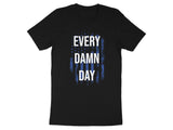 Every Damn Day Shirt, Patriotic T-Shirt, American Flag Tee, Graphic Tee, Casual Everyday Wear, Blue Line Shirt, Gift Idea