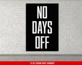 No Days Off Vinyl Banner Gym Decor Motivational Quote Weightlifting Wall Art Fitness Inspiration Powerlifting Artwork