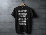 Champions Don't Wait for the Lights Shirt, Motivational Quote T-Shirt, Gym Workout Tee, Fitness Inspiration Apparel, Gift for Athletes
