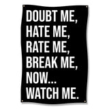 Motivational Wall Banner, Inspirational Quote Decoration, Doubt Me Hate Me Rate Me Break Me Now Watch Me, Black Decor Poster