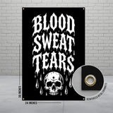 Black banner with white dripping "BLOOD SWEAT TEARS" text and skull, 24x36 inches.