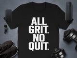 All Grit No Quit Tshirt, Motivational Fitness Shirt, Workout Gym Tee, Inspirational Quote Shirt, Unisex Casual Tee, Gift for Athletes