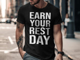 Earn Your Rest Day Shirt, Motivational Workout Tee, Fitness Enthusiast Gift, Gym Rat Apparel, Mens Slogan TShirt
