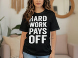Hard Work Pays Off T-Shirt, Motivational Graphic Tee, Inspirational Quote Shirt, Workout Top, Fitness Apparel, Positive Message