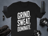 Grind Sweat Dominate black shirt, Motivational Gym T-shirt, Fitness Workout Tee, Exercise Enthusiast Gift, Inspirational Quote Top