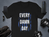 Every Damn Day T-Shirt, Gym Workout Tee, Fitness Motivation Shirt, Exercise Apparel, Workout Gear, Athletic Wear