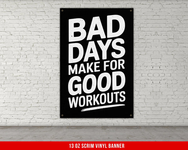 Bad Days Make for Good Workouts Vinyl Banner Motivational Quote Home Gym Decor Fitness Office Wall Art Workout Poster