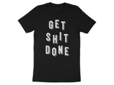Motivational T-Shirt, Get Shit Done Shirt, Inspirational Graphic Tee, Unisex Casual Top, Positive Message, Uplifting Apparel, Gift Idea