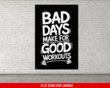 Bad Days Make for Good Workouts Vinyl Banner, Motivational Wall Art, Inspirational Gym Decor, Fitness Workout Room, Garage Gyms