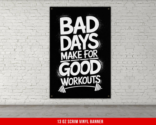Bad Days Make for Good Workouts Vinyl Banner, Motivational Wall Art, Inspirational Gym Decor, Fitness Workout Room, Garage Gyms