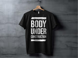 Body Under Construction Shirt, Funny Workout Tee, Gym Motivation T Shirt, Fitness Enthusiast Gift, Exercise Apparel