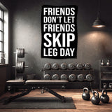 Black banner with white text: "FRIENDS DON'T LET FRIENDS SKIP LEG DAY".