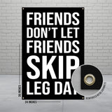 Black banner with white text: "FRIENDS DON'T LET FRIENDS SKIP LEG DAY."
