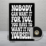Black banner with white text: Nobody can want it for you. You have to want it for yourself.