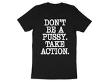 Motivational Graphic Tee, Black T-Shirt with Bold Text, Inspiring Message, Fitness Shirt, Workout Apparel, Gym Wear, Take Action Shirt