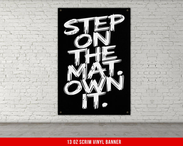 Step On The Mat Own It Vinyl Banner Home Gym Decor Motivational Quote Wall Art Powerlifting Inspirational Fitness Custom