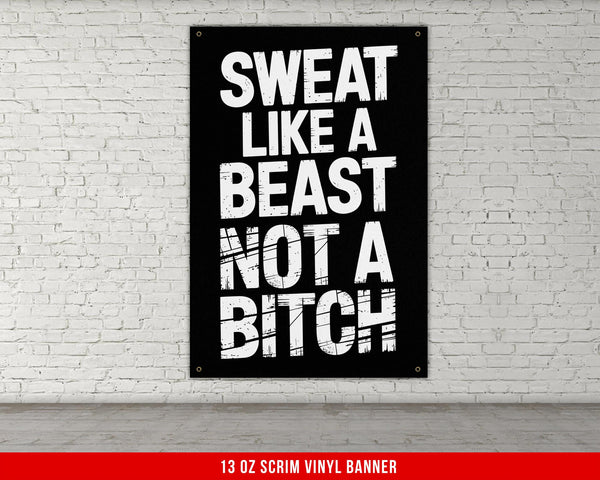 Motivational Quote Vinyl Banner, Sweat Like a Beast Not a Bitch, Fitness Gym Decor, Home Gym Wall Art, Inspirational Banner, Custom Garage