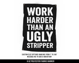 Ugly Stripper Cloth Banner - Home Gym Decor - Large Wall Art Quote - Motivational Fitness Sign Flag - Funny