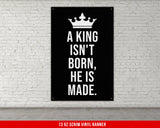 A King Isn't Born Banner