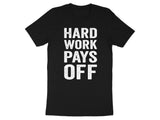 Hard Work Pays Off Shirt, Motivational Quote T-Shirt, Inspirational Tee, Positive Message Clothing, Workout Motivation Apparel
