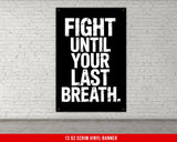 Fight Until Your Last Breath Banner For Home Gym Decor, Garage Gym Banner, Motivational Quote, Weightlifting Wall Art, Fitness Inspiration